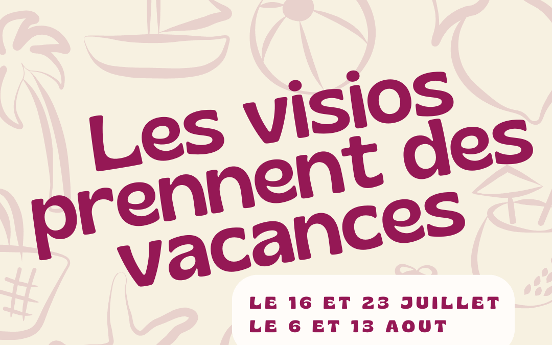 Les visios partent en vacances ! Retrouvez ici les dates où il n’y aura pas de cours en ligne 🌴